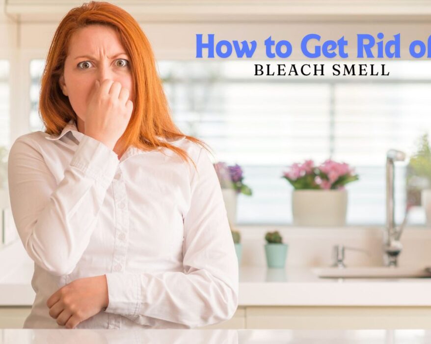 How to Get Rid of Bleach Smell