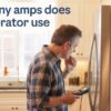 How Many Amps Does a Refrigerator Use